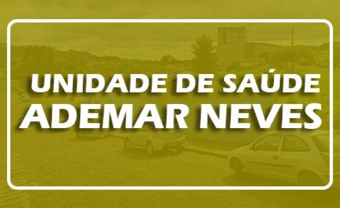 Unidade De Saúde Ademar Neves Terá Atendimento Especial Neste Sábado