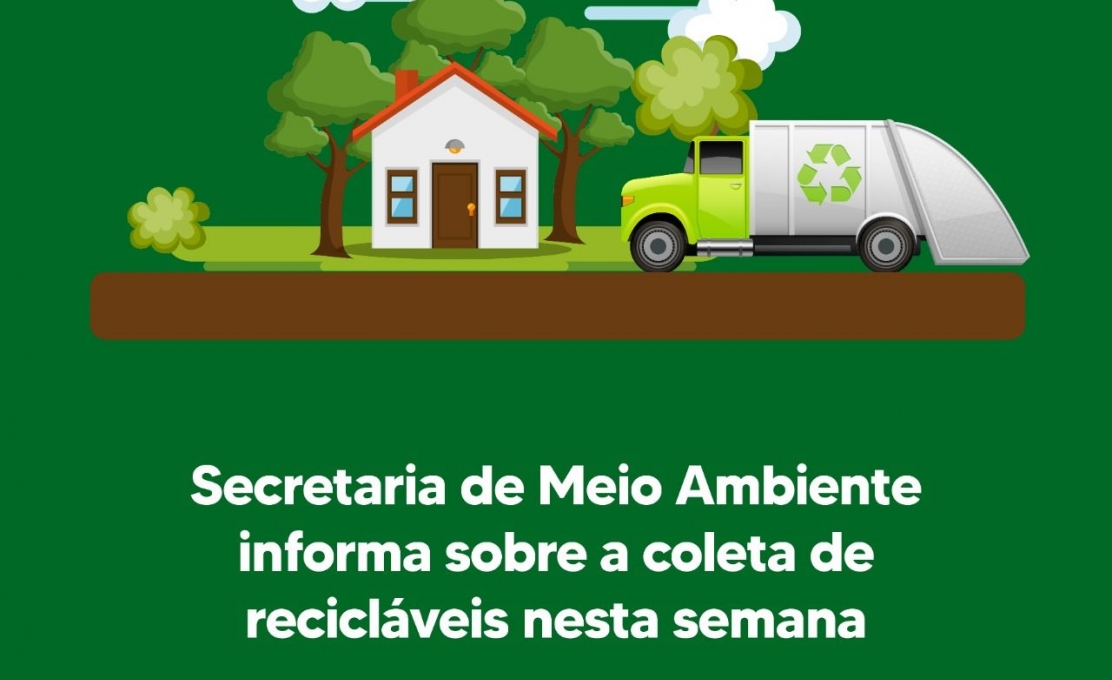 Secretaria De Meio Ambiente Informa Sobre A Coleta De Recicláveis Nesta Semana