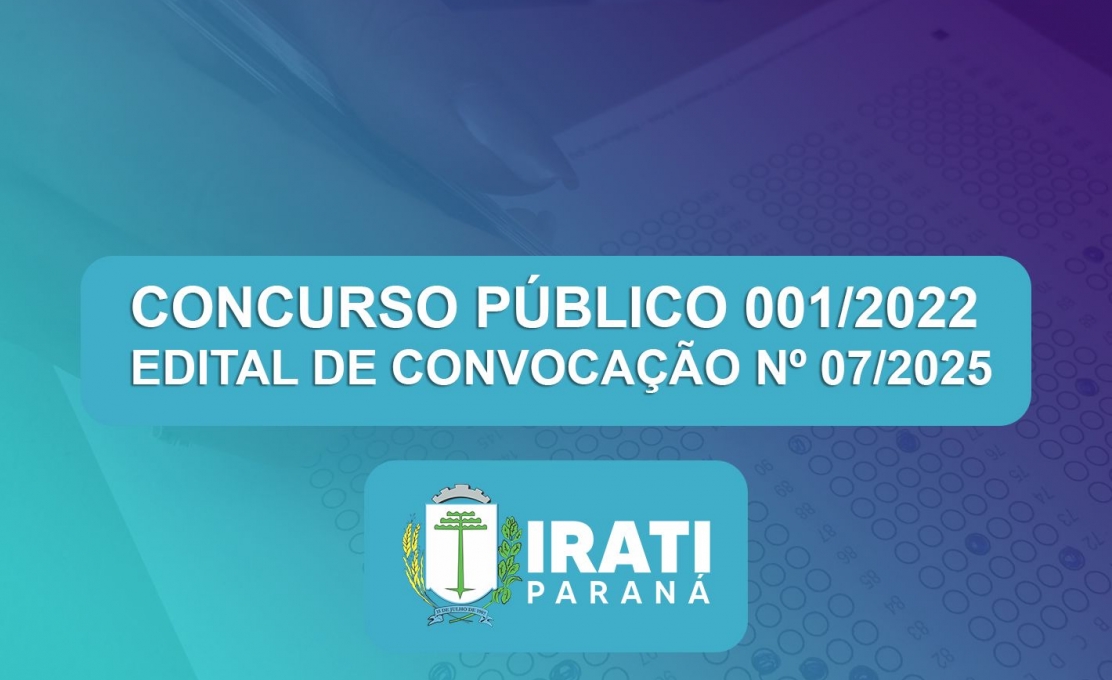 Concurso PÚblico Nº 001/2022 Edital De Convocação Nº 07/2025