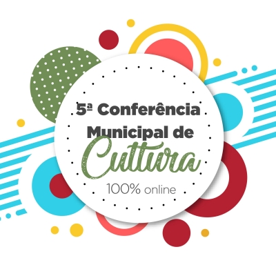 5ª Conferência Municipal de Cultura acontece online, nesta terça (22)
