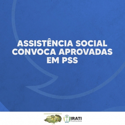 Secretaria de Assistência Social de Irati convoca aprovados em PSS