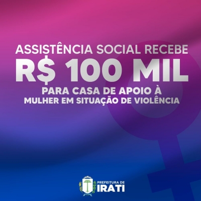 Assistência Social recebe R$ 100 mil para Casa de Apoio à Mulher em situação de violência